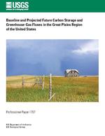 Baseline and Projected Future Carbon Storage and Greenhouse-Gas Fluxes in the Great Plains Region of the United States